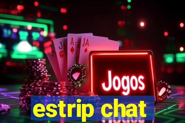 estrip chat